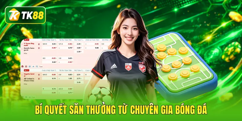 Bí quyết săn thưởng từ chuyên gia bóng đá